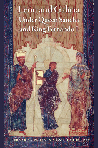 León and Galicia Under Queen Sancha and King Fernando I (The Middle Ages Series) (PDF/EPUB Version)