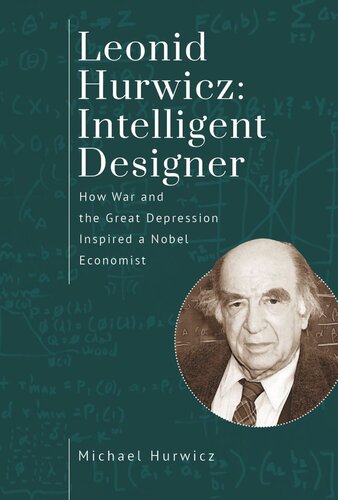 Leonid Hurwicz: Intelligent Designer: How War and the Great Depression Inspired a Nobel Economist (PDF/EPUB Version)
