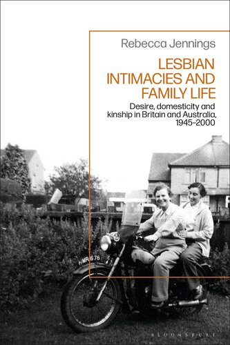 Lesbian Intimacies and Family Life: Desire, Domesticity and Kinship in Britain and Australia, 1945-2000 (PDF/EPUB Version)
