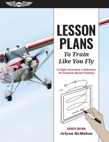 Lesson Plans to Train Like You Fly: A Flight Instructor's Reference for Scenario-Based Training (PDF/EPUB Version)
