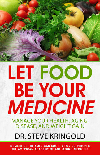 Let Food Be Your Medicine: Dr. Steve's Guide to Manage Your Health, Aging, Disease, and Weight Gain (PDF/EPUB Version)
