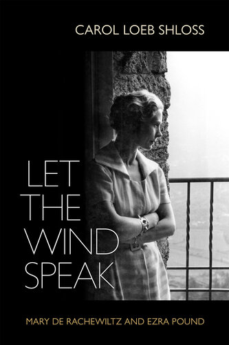 Let the Wind Speak: Mary de Rachewiltz and Ezra Pound (PDF/EPUB Version)
