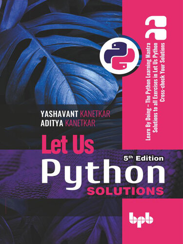 Let Us Python Solutions – 5th Edition: Learn By Doing – The Python ...