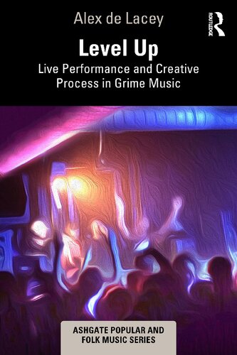 Level Up: Live Performance and Creative Process in Grime Music (PDF/EPUB Version)
