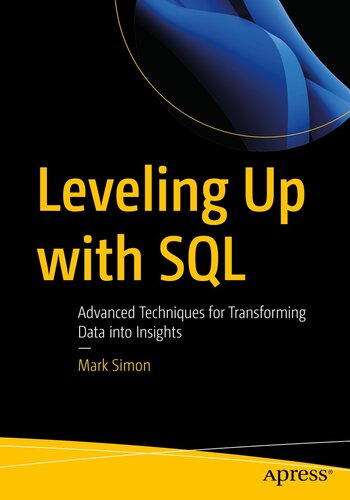 Leveling Up with SQL : Advanced Techniques for Transforming Data into Insights (PDF/EPUB Version)
