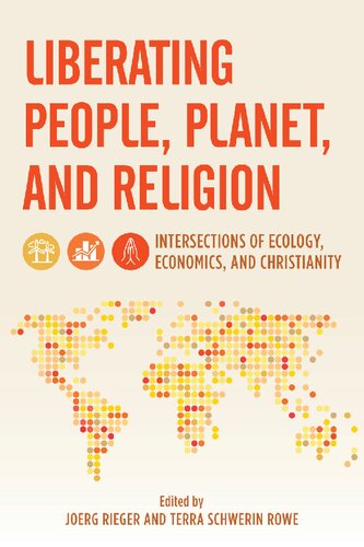 Liberating People, Planet, and Religion: Intersections of Ecology, Economics, and Christianity (Religion in the Modern World) (PDF/EPUB Version)