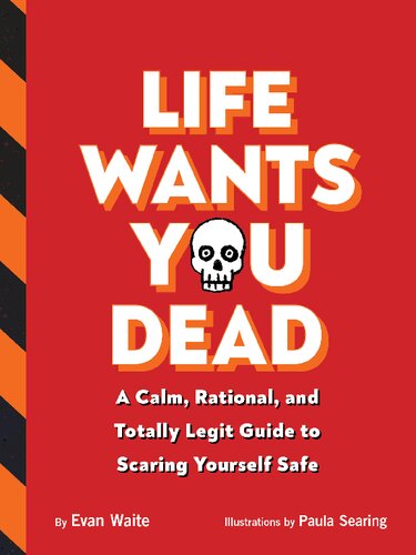 Life Wants You Dead: A Calm, Rational, and Totally Legit Guide to Scaring Yourself Safe (PDF/EPUB Version)