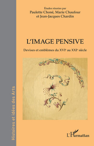 L'image Pensive: Devises Et Emblemes Du XVIe Au XXIe Siecle (PDF/EPUB Version)
