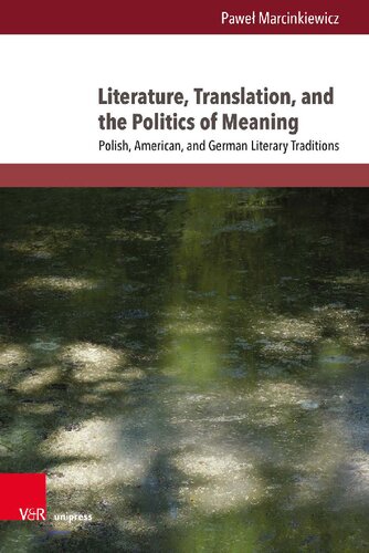 Literature, Translation, and the Politics of Meaning: Polish, American, and German Literary Traditions (PDF/EPUB Version)