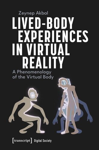 Lived-Body Experiences in Virtual Reality: A Phenomenology of the Virtual Body (PDF/EPUB Version)
