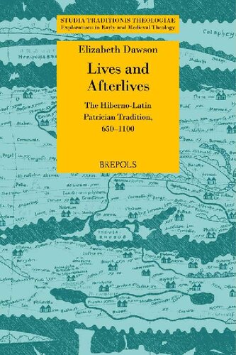 Lives and Afterlives: The Hiberno-Latin Patrician Tradition, 650-1100 (PDF/EPUB Version)
