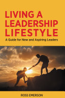Living a Leadership Lifestyle: A Guide for New and Aspiring Leaders (PDF/EPUB Version)
