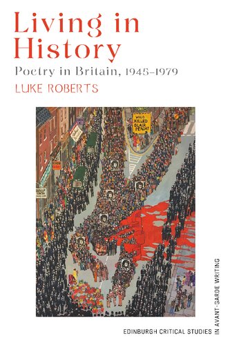 Living in History: Poetry in Britain, 1945–1979 (Edinburgh Critical Studies in Avant-Garde Writing) (PDF/EPUB Version)
