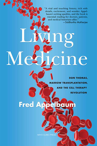 Living Medicine: Don Thomas, Marrow Transplantation, and the Cell Therapy Revolution (PDF/EPUB Version)
