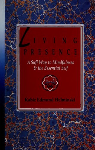 Living Presence: A Sufi Way to Mindfulness & the Essential Self (PDF/EPUB Version)
