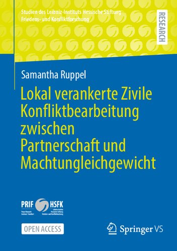 Lokal verankerte Zivile Konfliktbearbeitung zwischen Partnerschaft und Machtungleichgewicht (Studien des Leibniz-Instituts Hessische Stiftung Friedens- und Konfliktforschung) (German Edition) (PDF/EPUB Version)
