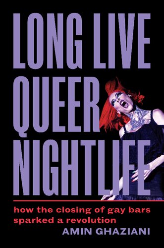Long Live Queer Nightlife: How the Closing of Gay Bars Sparked a Revolution (PDF/EPUB Version)