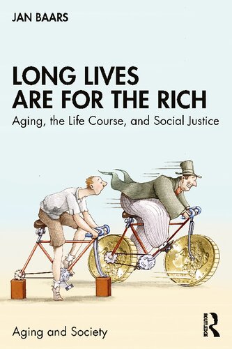 Long Lives Are for the Rich: Aging, the Life Course, and Social Justice (PDF/EPUB Version)
