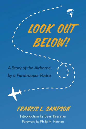 Look Out Below!: A Story of the Airborne by a Paratrooper Padre (PDF/EPUB Version)
