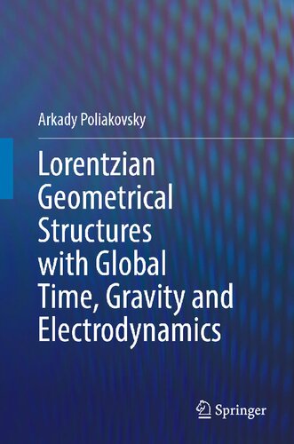 Lorentzian Geometrical Structures with Global Time, Gravity and Electrodynamics (PDF/EPUB Version)
