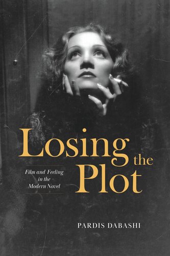 Losing the Plot: Film and Feeling in the Modern Novel (PDF/EPUB Version)

