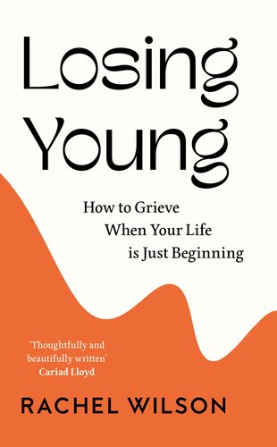 Losing Young: How to Grieve When Your Life is Just Beginning (PDF/EPUB Version)
