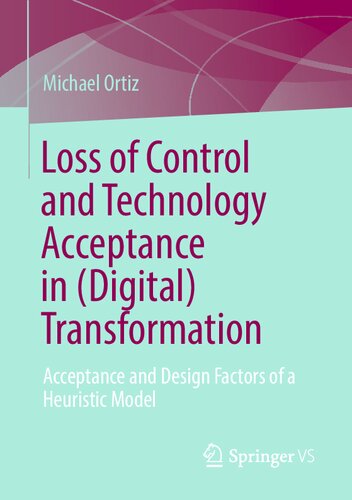 Loss of Control and Technology Acceptance in (Digital) Transformation: Acceptance and Design Factors of a Heuristic Model (PDF/EPUB Version)
