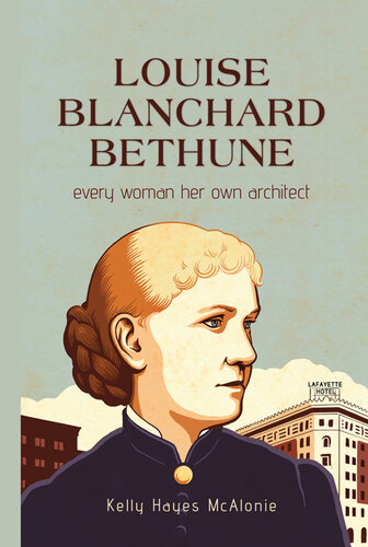 Louise Blanchard Bethune: Every Woman Her Own Architect (PDF/EPUB Version)
