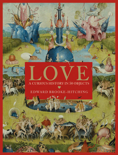 Love, A Curious History in 50 Objects (PDF/EPUB Version)
