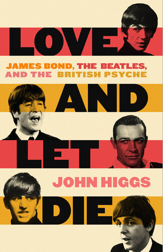 Love and Let Die: James Bond, The Beatles, and the British Psyche (PDF/EPUB Version)
