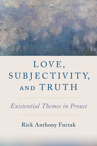 Love, Subjectivity, and Truth: Existential Themes in Proust (PDF/EPUB Version)

