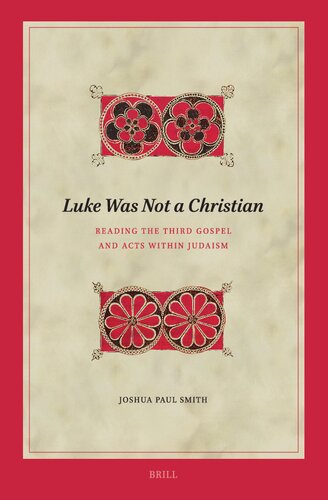 Luke Was Not a Christian: Reading the Third Gospel and Acts Within Judaism (Biblical Interpretation, 218) (PDF/EPUB Version)
