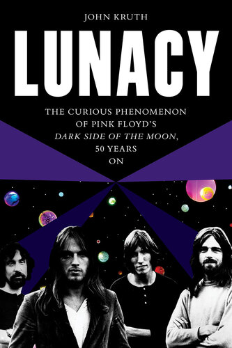 Lunacy: The Curious Phenomenon of Pink Floyd's Dark Side of the Moon, 50 Years On (PDF/EPUB Version)
