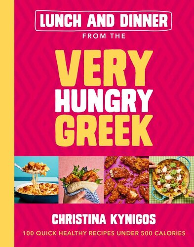 Lunch and Dinner from the Very Hungry Greek: 100 Quick Healthy Recipes Under 500 Calories (PDF/EPUB Version)
