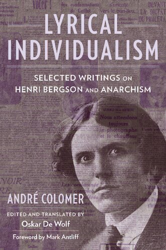 Lyrical Individualism: Selected Writings on Henri Bergson and Anarchism (Columbia Themes in Philosophy, Social Criticism, and the Arts) (PDF/EPUB Version)