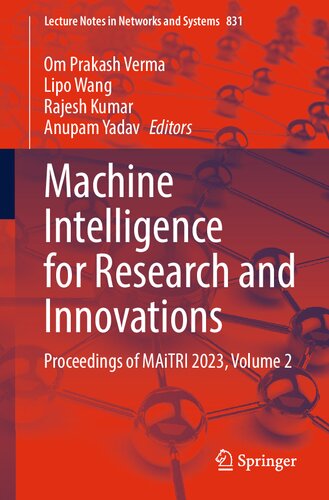 Machine Intelligence for Research and Innovations: Proceedings of MAiTRI 2023, Volume 2 (Lecture Notes in Networks and Systems, 831) (PDF/EPUB Version)