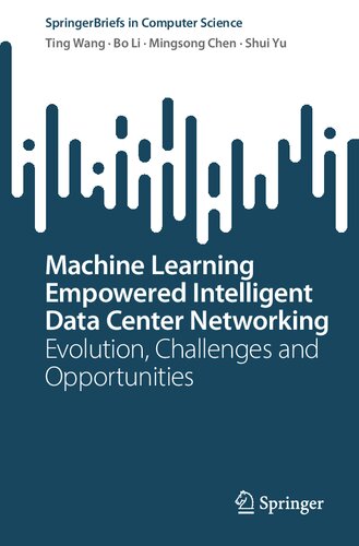 Machine Learning Empowered Intelligent Data Center Networking: Evolution, Challenges and Opportunities (PDF/EPUB Version)
