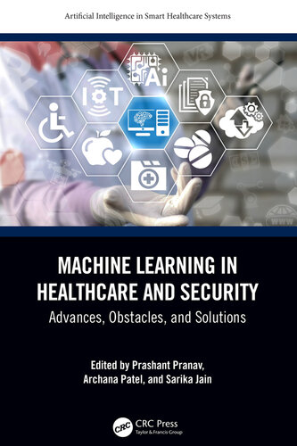 Machine Learning in Healthcare and Security: Advances, Obstacles, and Solutions (PDF/EPUB Version)
