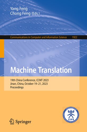 Machine Translation: 19th China Conference, CCMT 2023, Jinan, China, October 19–21, 2023, Proceedings (Communications in Computer and Information Science) (PDF/EPUB Version)
