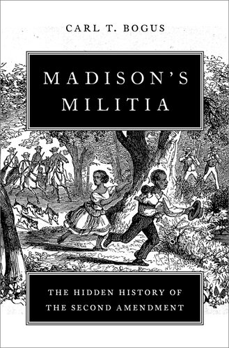 Madison's Militia: The Hidden History of the Second Amendment (PDF/EPUB Version)
