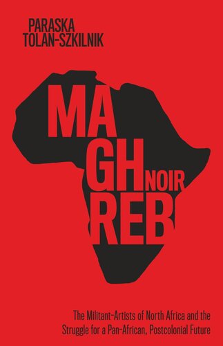 Maghreb Noir: The Militant-Artists of North Africa and the Struggle for a Pan-African, Postcolonial Future (PDF/EPUB Version)
