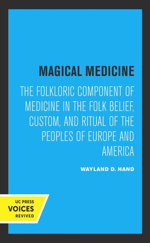 Magical Medicine: The Folkloric Component of Medicine in the Folk Belief, Custom, and Ritual of the Peoples of Europe and America (PDF/EPUB Version)
