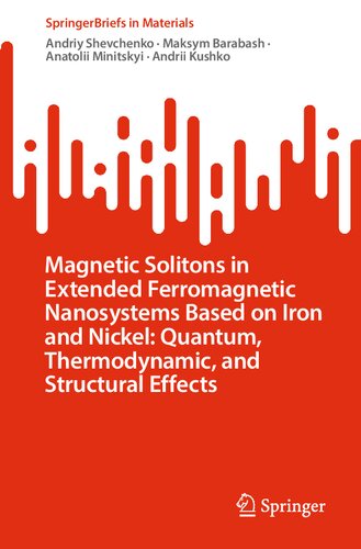Magnetic Solitons in Extended Ferromagnetic Nanosystems Based on Iron and Nickel: Quantum, Thermodynamic, and Structural Effects (SpringerBriefs in Materials) (PDF/EPUB Version)
