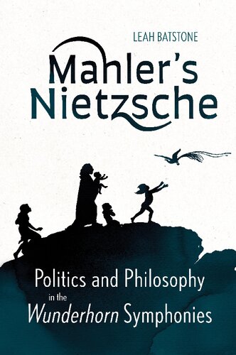 Mahler's Nietzsche: Politics and Philosophy in the Wunderhorn Symphonies (PDF/EPUB Version)
