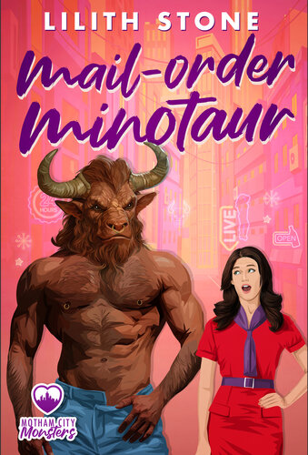 Mail Order Minotaur: A sweet and steamy monster romance. (Motham City Monsters Book 1) (PDF/EPUB Version)
