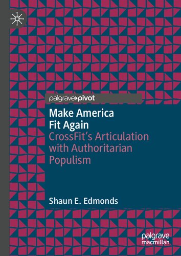 Make America Fit Again: CrossFit’s Articulation with Authoritarian Populism (PDF/EPUB Version)
