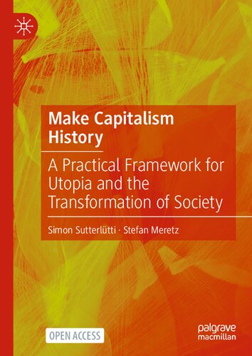 Make Capitalism History: A Practical Framework for Utopia and the Transformation of Society (PDF/EPUB Version)
