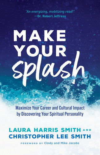 Make Your Splash: Maximize Your Career and Cultural Impact by Discovering Your Spiritual Personality (PDF/EPUB Version)
