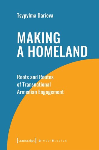 Making a Homeland: Roots and Routes of Transnational Armenian Engagement (PDF/EPUB Version)
