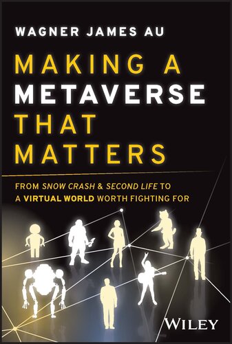 Making a Metaverse That Matters: From Snow Crash & Second Life to A Virtual World Worth Fighting For (PDF/EPUB Version)
